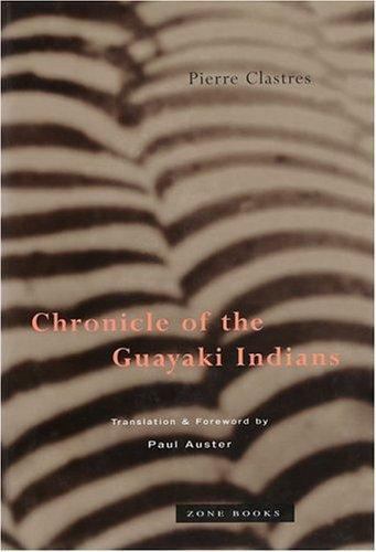Chronicle of the Guayaki Indians by Clastres, Pierre