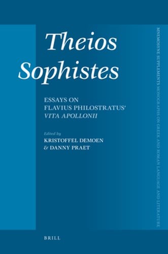 Theios Sophistès: Essays on Flavius Philostratus’ Vita Apollonii by Demoen