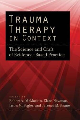 Trauma Therapy in Context: The Science and Craft of Evidence-ba – VERY GOOD