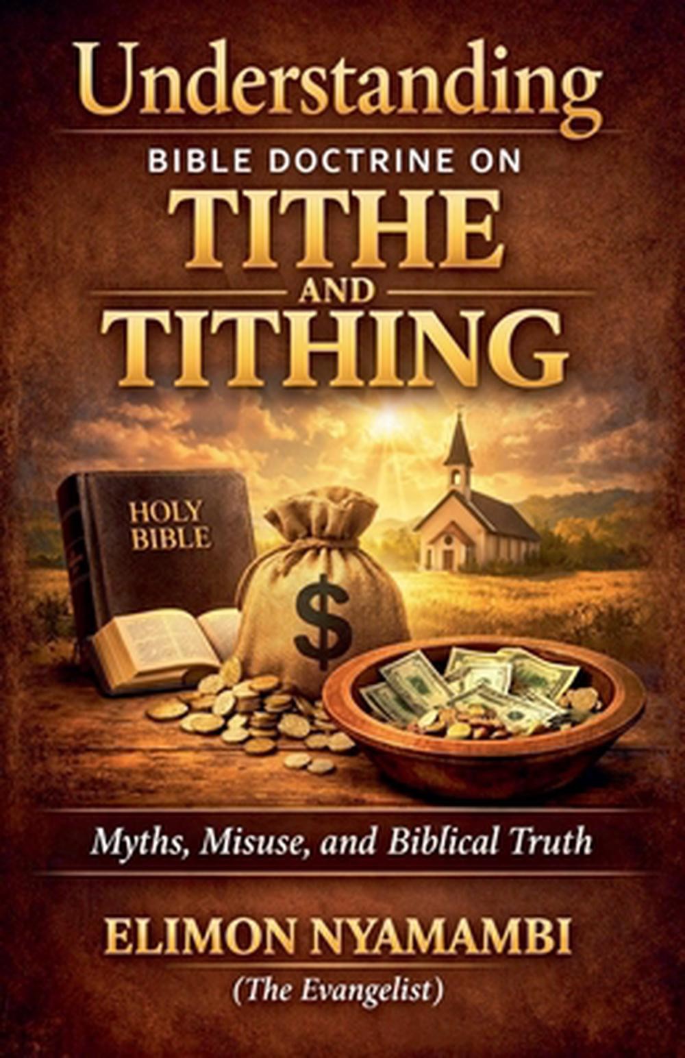 Understanding Bible Doctrine on Tithe and Tithing – Myths, Misuse, and Biblical