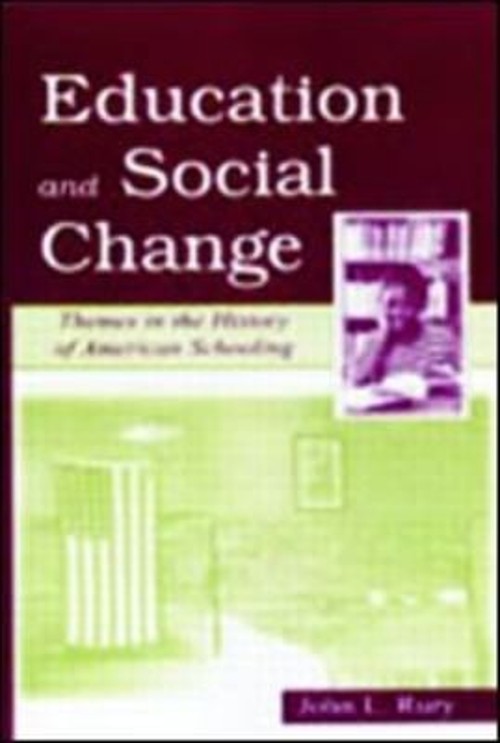 Education and Social Change : Themes in the History of American S