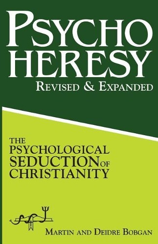 Martin Bobgan Deidre Bobgan PsychoHeresy (Paperback) (UK IMPORT)
