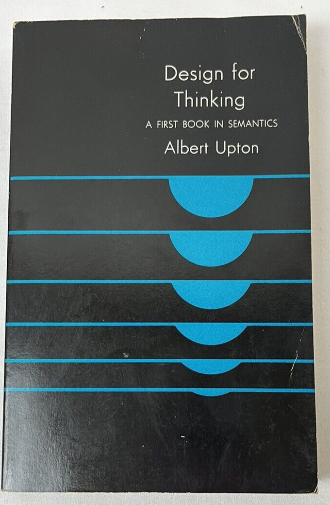 Design for Thinking : A First Book in Semantics by Albert Upton 1973 PB