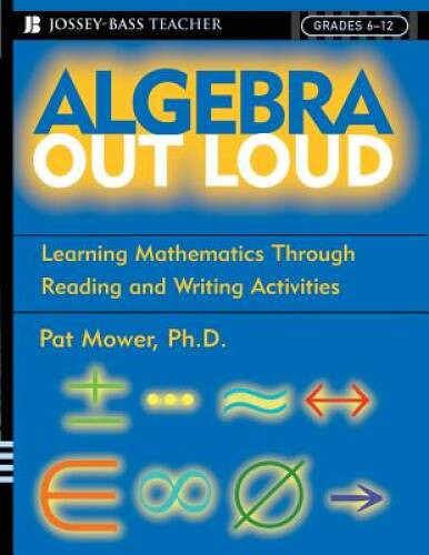 Algebra Out Loud: Learning Mathematics Through Reading and Writin – VERY GOOD