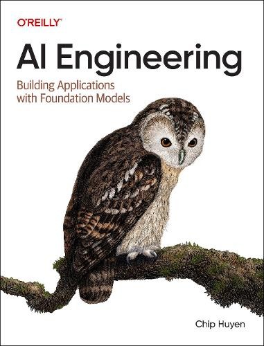 AI Engineering: Building Applications wi…, Chip Huyen
