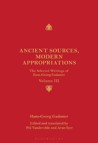 Hans-Georg Gadamer Ancient Sources, Modern Appropriations (Hardback)