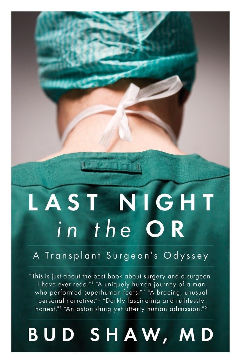 Last Night in the OR: A Transplant Surgeon’s Odyssey – Shaw, Bud – Good – Se…