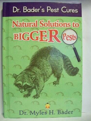 Dr Baders Pest Cures : Natural Solutions to Bigger Pests – Hardcover – GOOD