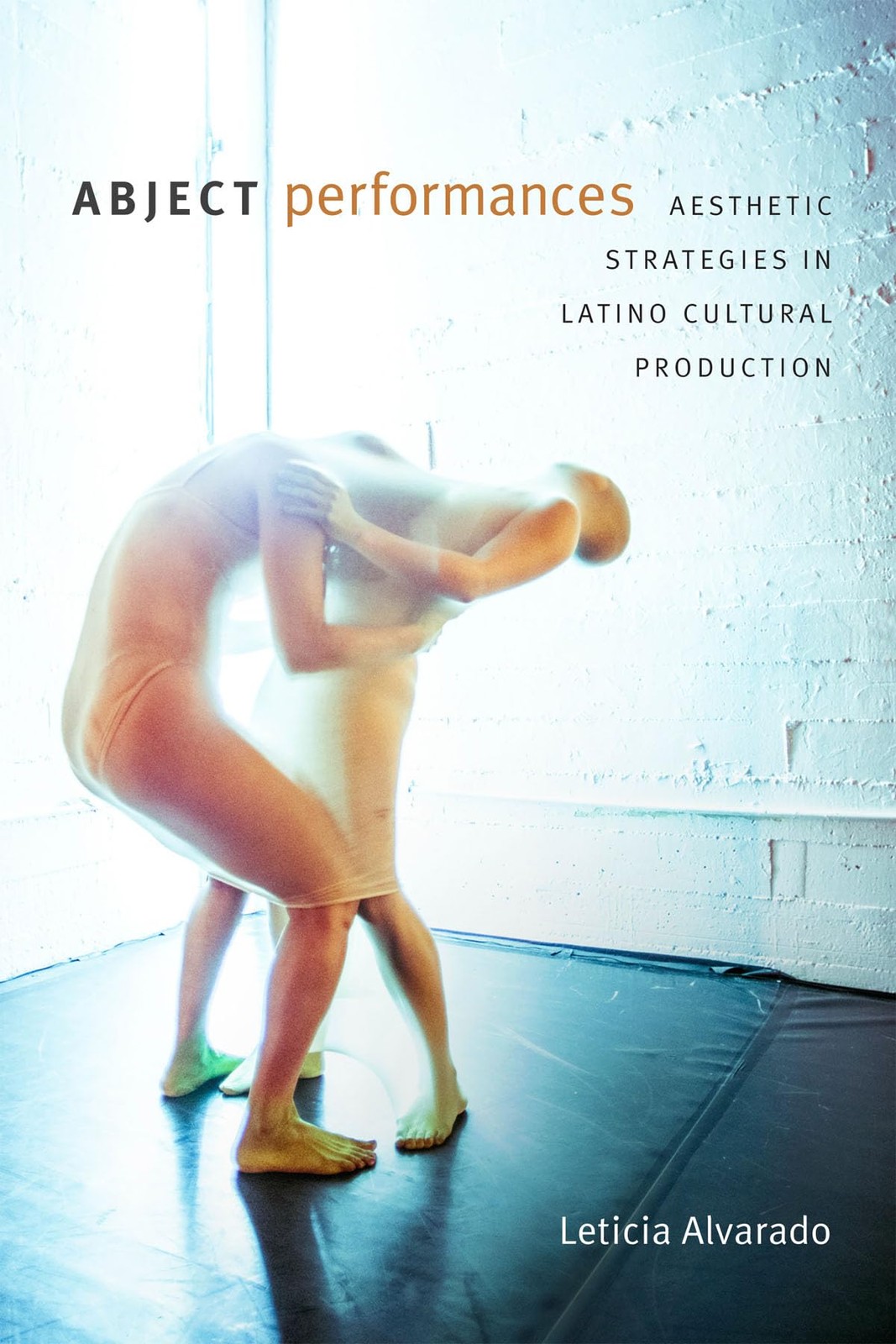 Abject Performances: Aesthetic Strategies in Latino Cultural Production (Dis…