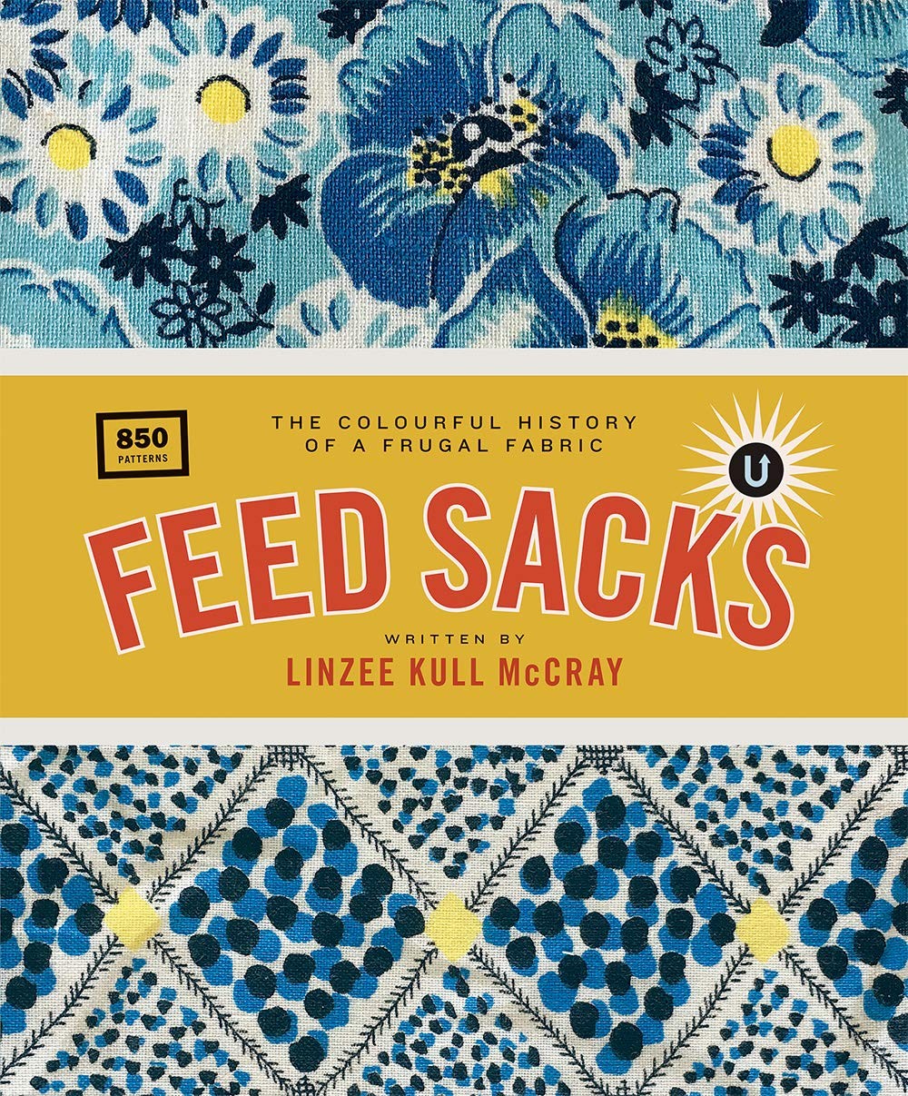 Feed Sacks The Colourful History of a Frugal Fabric