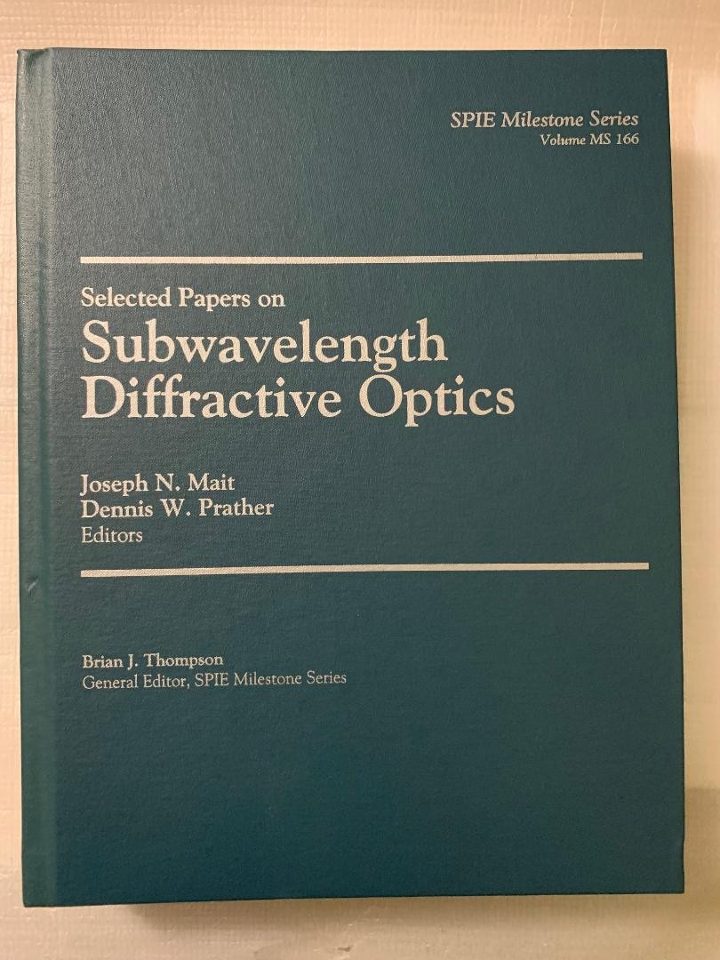 Selected Papers on Subwavelength Diffractive Optics. Joseph Mait, Dennis Prather