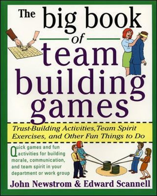 The Big Book of Team Building Games: Trust-Building Activities, T