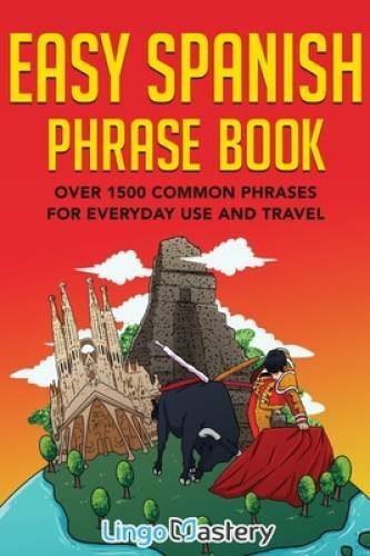 Easy Spanish Phrase Book: Over 1500 Common Phrases For Everyday Use And – GOOD