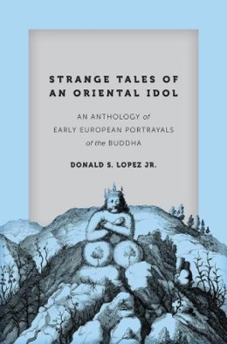 Donald S. Lopez Jr. Strange Tales of an Oriental Idol (Hardback) (UK IMPORT)