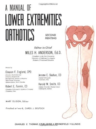 MANUAL OF LOWER EXTREMITIES ORTHOTICS By Miles Anderson & Miles Anderson