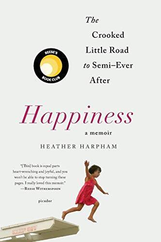 Happiness: A Memoir: The Crooked Little Road to Semi-Ever After – GOOD