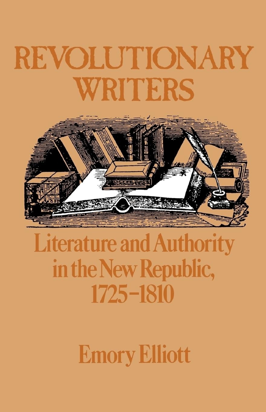Revolutionary Writers: Literature and Authority in the New… – Emory Elliott