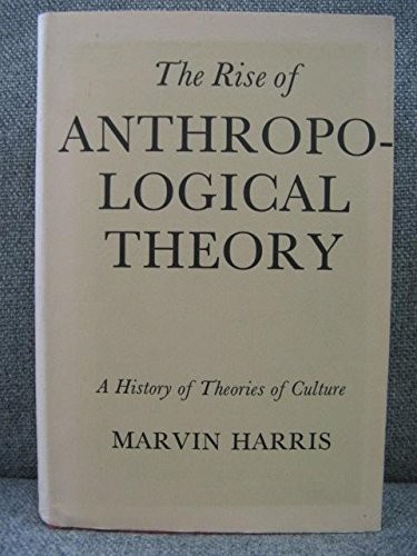 THE RISE OF ANTHROPOLOGICAL THEORY: A HISTORY OF THEORIES By Marvin Harris *VG+*
