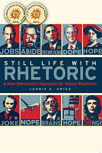 STILL LIFE WITH RHETORIC: A NEW MATERIALIST APPROACH FOR By Laurie Gries *VG+*