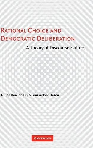 RATIONAL CHOICE AND DEMOCRATIC DELIBERATION: A THEORY OF By Guido Mint