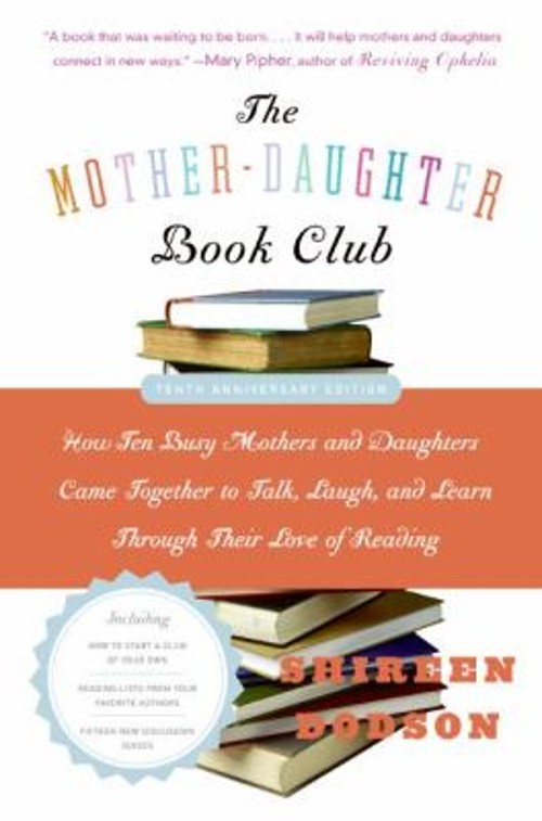 The Mother-Daughter Book Club Rev Ed : How Ten Busy Mothers and D