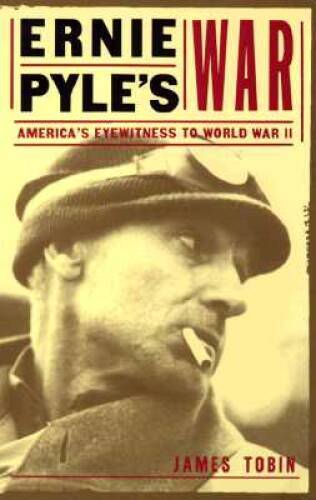 Ernie Pyle’s War: America’s Eyewitness to World War II (Modern War S – GOOD