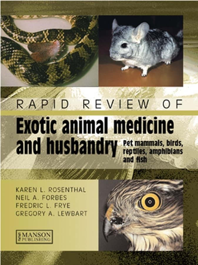 Rapid Review of Exotic Animal Medicine and Husbandry: Pet Mammals, Birds, Re…