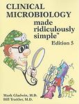 Clinical Microbiology Made Ridiculously Simple by Mark Gladwin; Bill Trattler