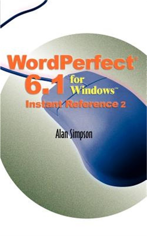 WordPerfect 6.1 for Windows Instant Reference (Paperback or Softback)
