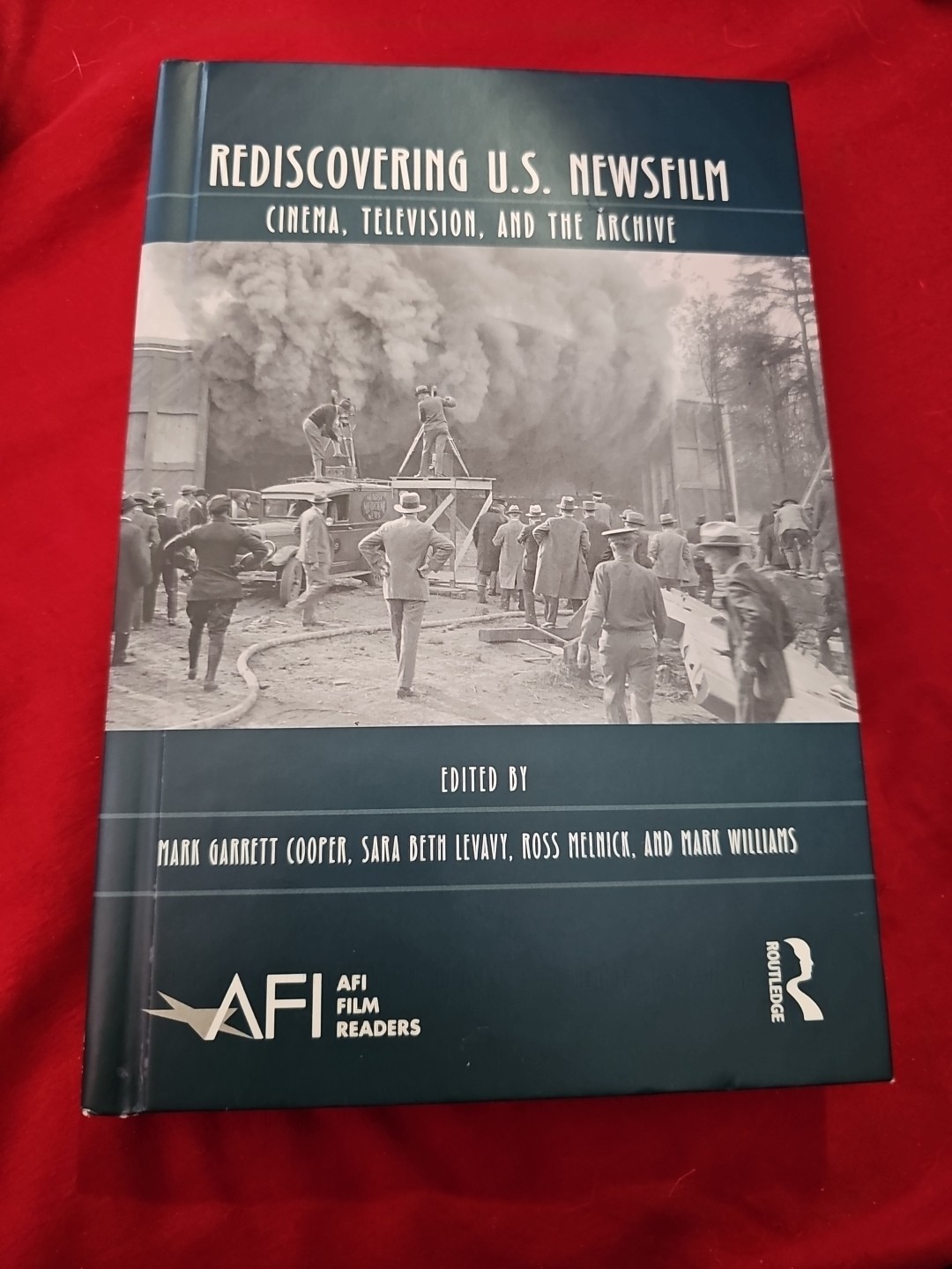 Afi Film Readers Ser: Rediscovering US Newsfilm: Cinema, Television, and Archive