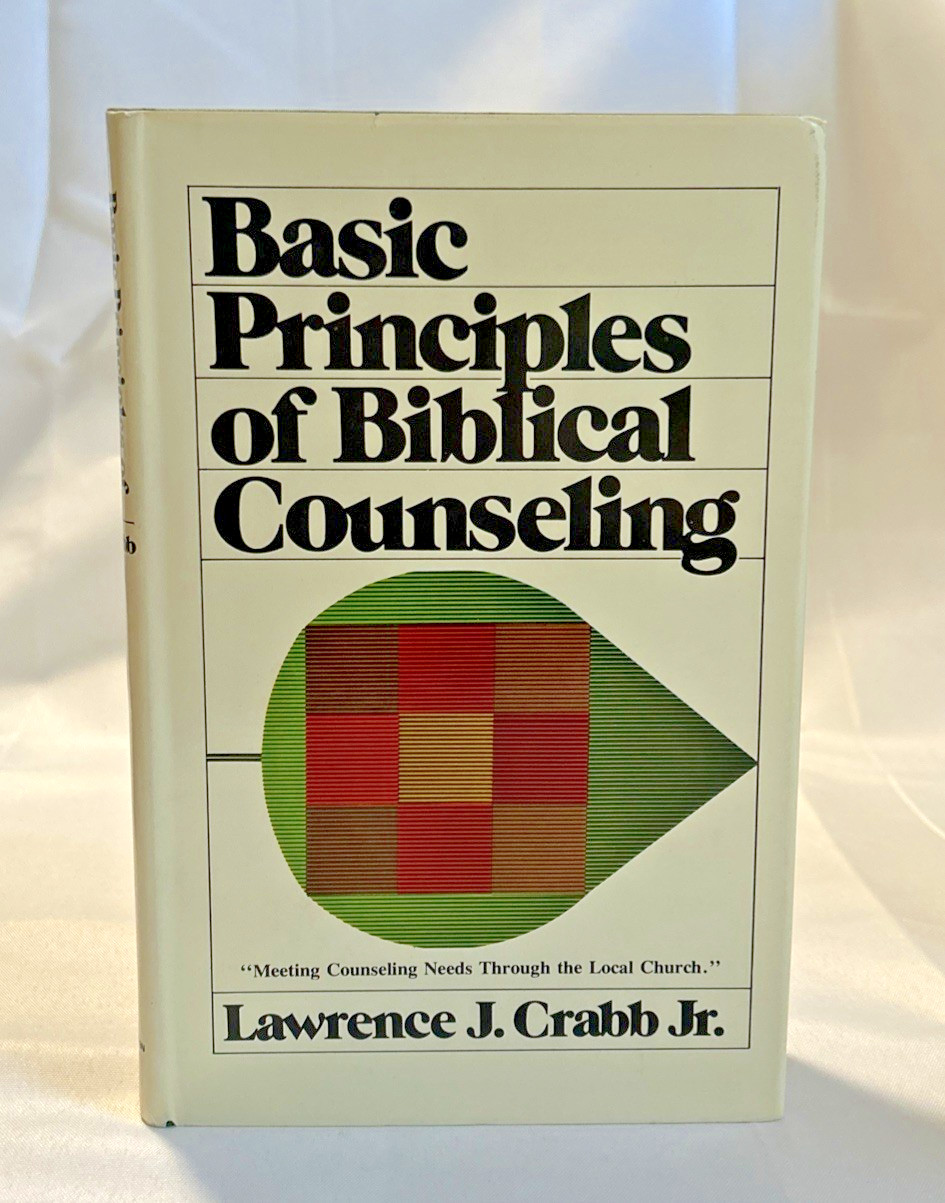 Basic Principles of Biblical Counseling (1978) ~ Lawrence J. Crabb, Jr.