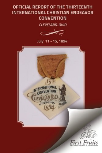 Official Report of the Thirteenth International Christian Endeavor Convention-,