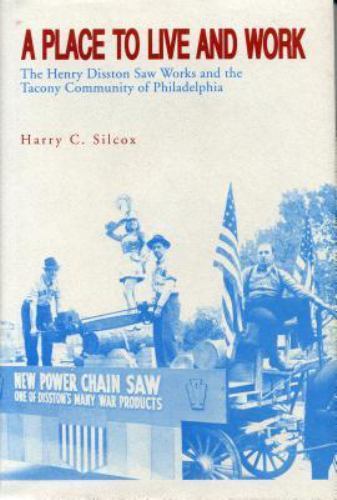 A Place to Live and Work: The Henry Disston Saw Works and the Tacony Community