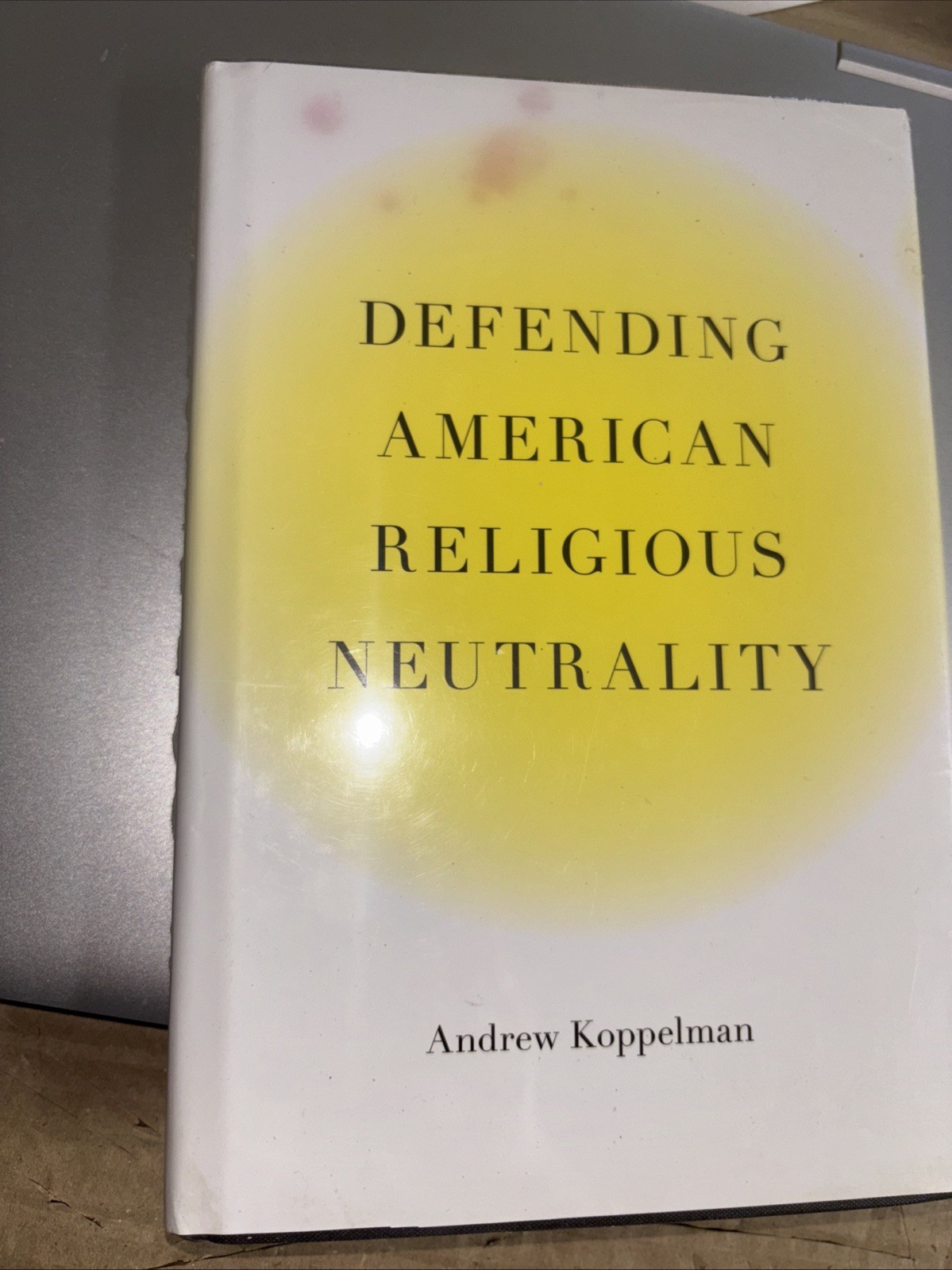 Defending American Religious Neutrality by Andrew Koppelman (2013, Hardcover)