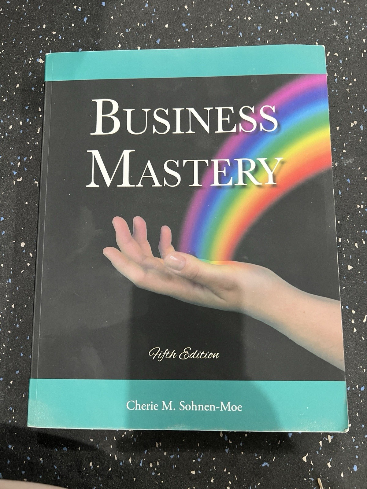 Business Mastery Fifth Edition Text Book by Cherie M. Sohnen-Moe