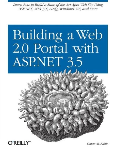 Building a Web 2.0 Portal with ASP.NET 3.5 by Omar Al Zabir O’Reilly Book