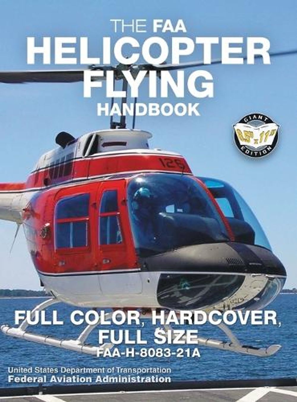 The FAA Helicopter Flying Handbook – Full Color, Hardcover, Full Size: FAA-H-808