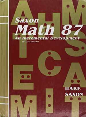Saxon Math 87: An Incremental – Hardcover, by Stephen Hake – Acceptable n