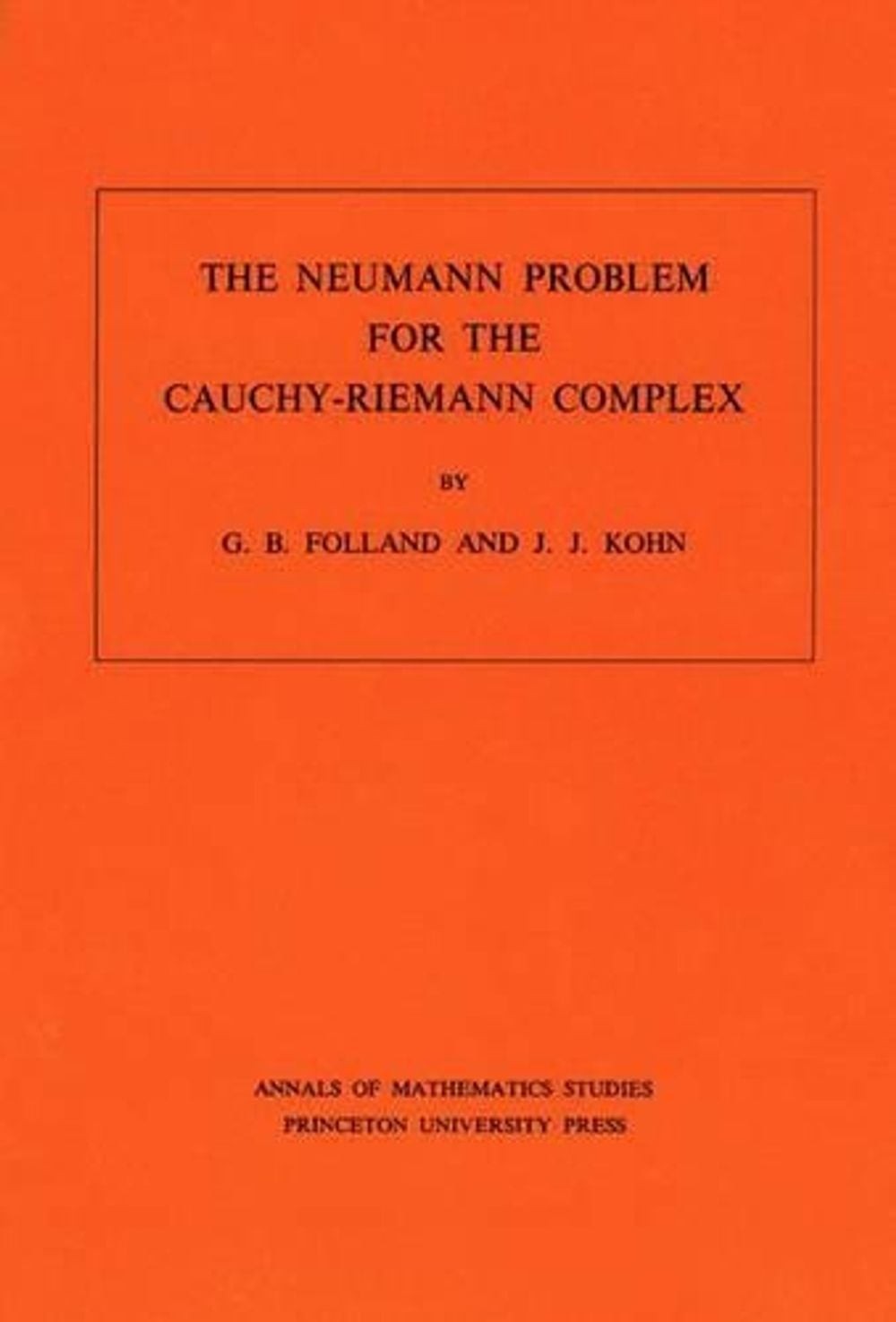 The Neumann Problem for the Cauchy-Riemann Complex by Gerald B. Folland (English