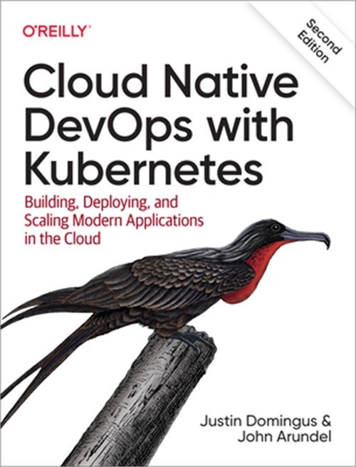 Cloud Native Devops with Kubernetes: Building, Deploying, and Scaling Modern App