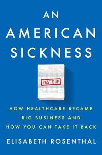 An American Sickness: How – Hardcover, by Rosenthal Elisabeth – Very Good j