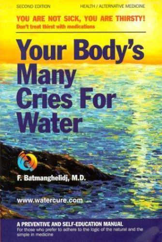 Your Body’s Many Cries for Water, USED-Good, Batmanghelidj, Fereydoon