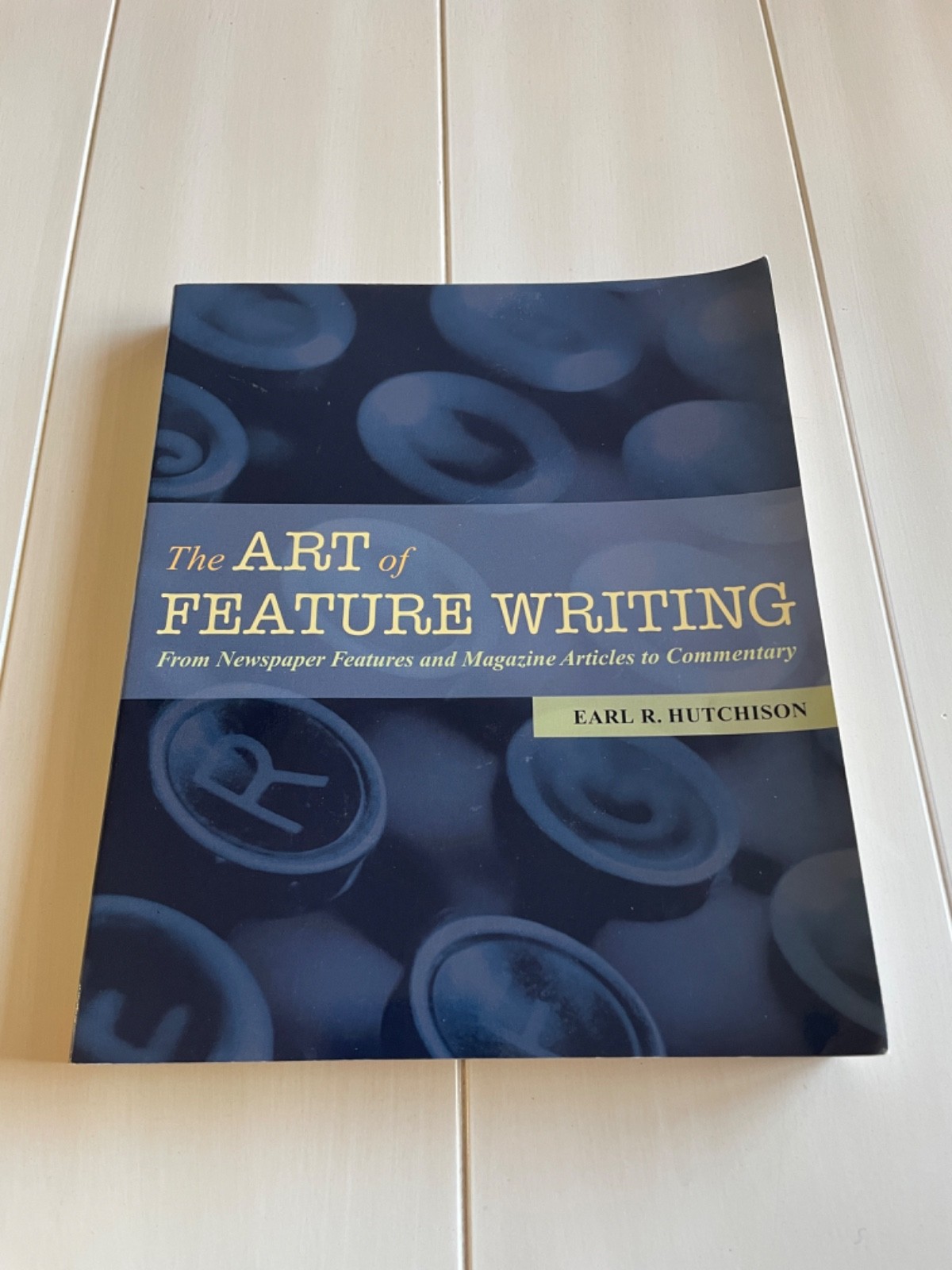 The Art of Feature Writing, Early R. Hutchinson, Excellent