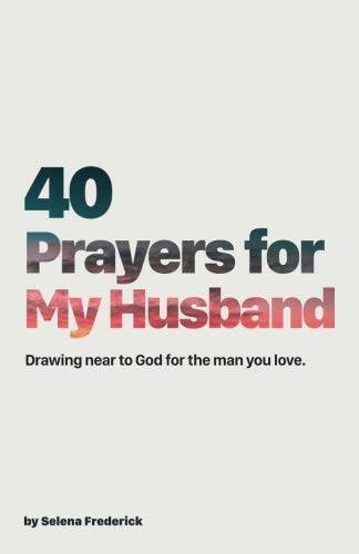 40 Prayers for My Husband: Drawing Near to God for the Man You Love – VERY GOOD