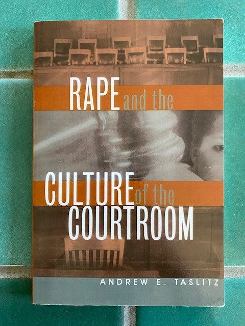 Critical America Ser.: Rape and the Culture of the Courtroom Taslitz 1999 PB