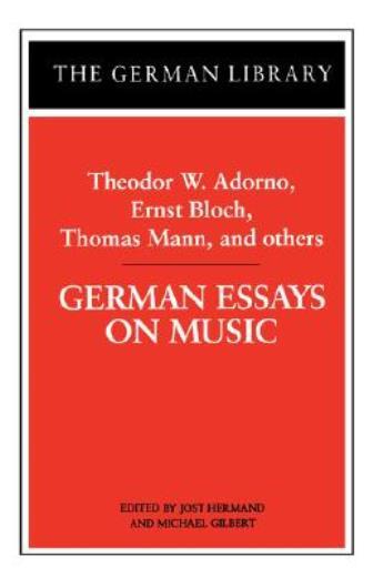 German Essays On Music: Theodor W Adorno, Ernst Bloch, Thomas Mann, And Ot…