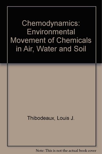 Chemodynamics: Environmental Movement of Chemicals in Air, Water, and Soil by Th