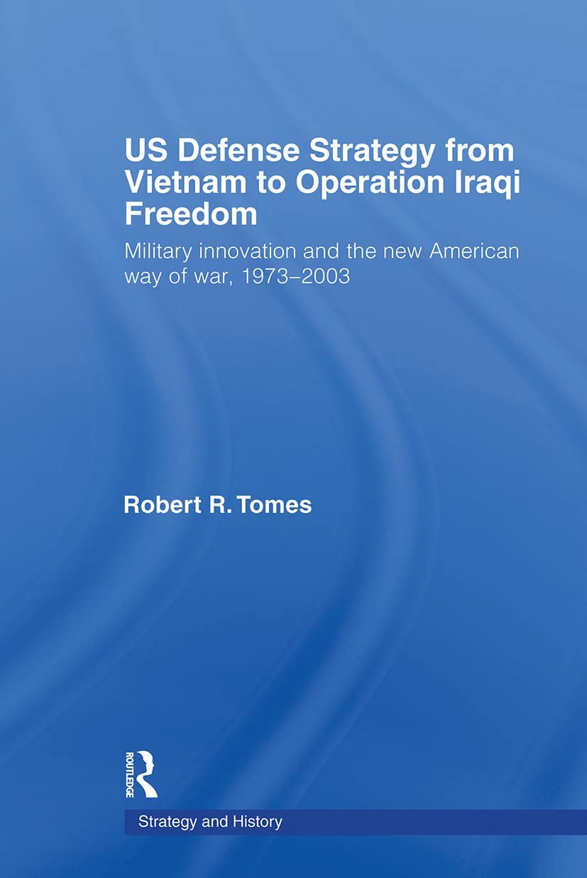US Defence Strategy from Vietnam to Operation Iraqi Freedom (Strategy and Hi…