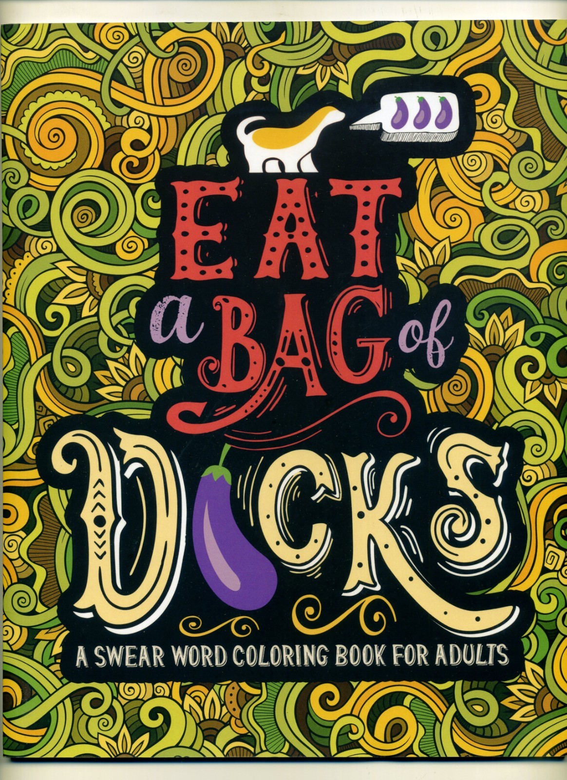 A Swear Word Coloring Book for Adults: Eat A Bag of D*cks