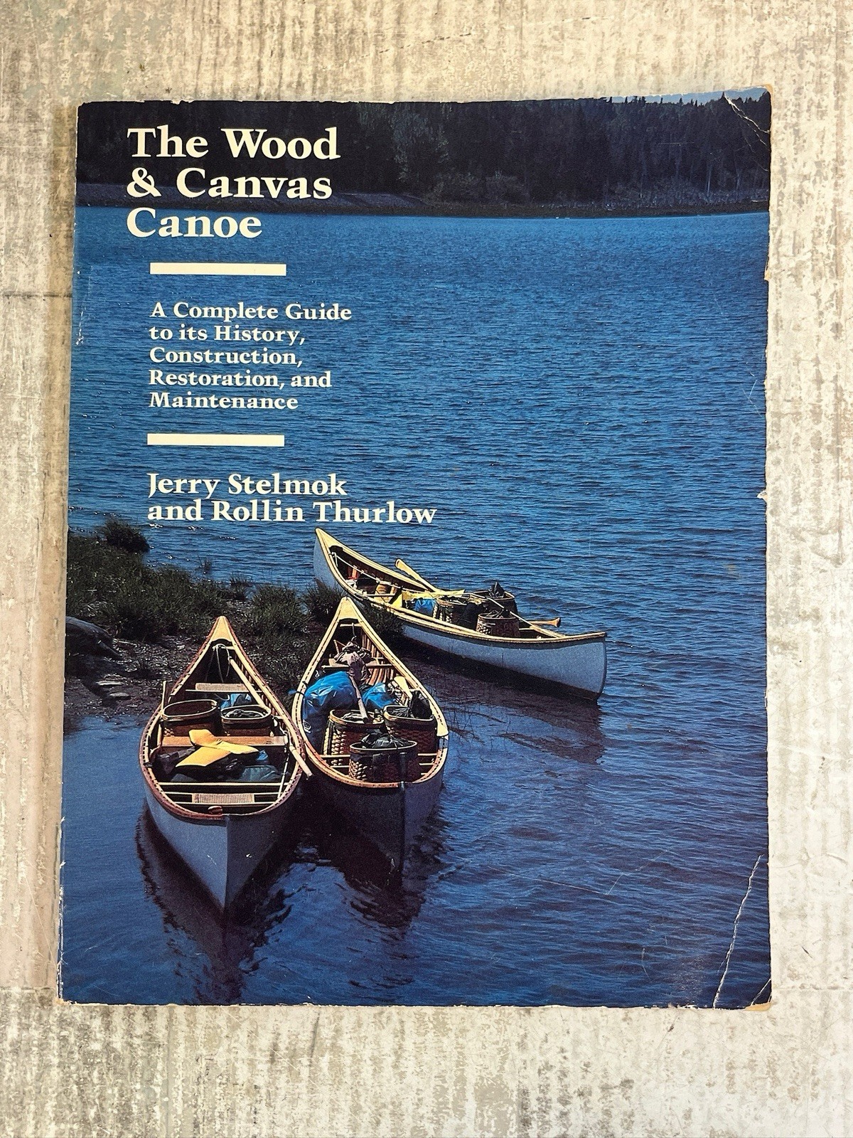 The Wood and Canvas Canoe: A Complete Guide to its History, Construction, Re…